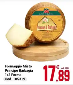 Centro Cash Formaggio Misto Principe Barbagia 1/2 Forma offerta
