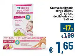 Qui Discount Crema depilatoria corpo/ 24 strisce depilatorie viso Satinex offerta