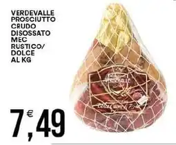 Vantaggio Cash&Carry Verdevalle prosciutto crudo disossato mec rustico/ dolce offerta