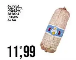 Vantaggio Cash&Carry Aurora pancetta coppata grossa intera offerta