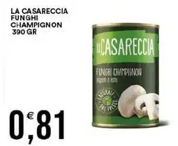 Vantaggio Cash&Carry La casareccia funghi champignon offerta