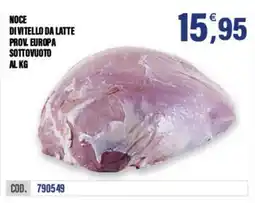 Adhoc Noce di vitello da latte prov. europa sottovuoto offerta