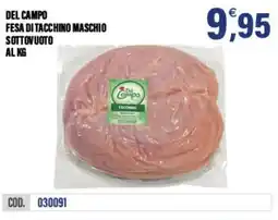 Adhoc Del campo fesa di tacchino maschio sottovuoto offerta