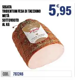 Adhoc Segata tridentum fesa di tacchino metà sottovuoto offerta
