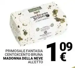Supermercati Gulliver Primosale fantasia centoxcento bruna MADONNA DELLA NEVE offerta