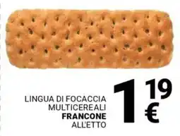 Supermercati Gulliver Lingua di focaccia multicereali FRANCONE offerta