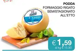 Coop PODDA FORMAGGIO RIGATO SEMISTAGIONATO ALL’ETTO offerta