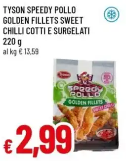 Famila Tyson speedy pollo golden fillets sweet chilli cotti e surgelati offerta