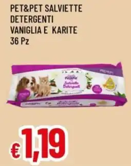 Famila Pet&pet salviette detergenti vaniglia e karite offerta