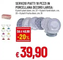 Famila Servizio piatti 18 pezzi in porcellana decoro larisa offerta