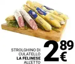 Supermercati Gulliver Strolghino di culatello LA FELINESE offerta