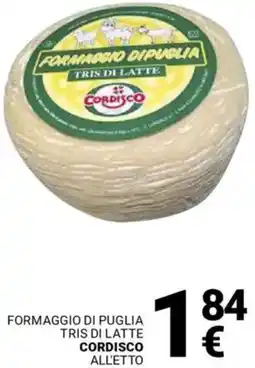 Supermercati Gulliver Formaggio di puglia tris di latte CORDISCO offerta