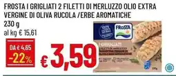 Galassia Frosta i grigliati 2 filetti di merluzzo olio extra vergine di oliva rucola/erbe aromatiche offerta
