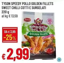 Galassia Tyson speedy pollo golden fillets sweet chilli cotti e surgelati offerta