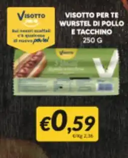 Supermercati Visotto Visotto per te wurstel di pollo e tacchino offerta