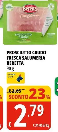 Tigros Prosciutto crudo fresca salumeria beretta offerta