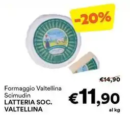 Unes Formaggio Valtellina Scimudin LATTERIA SOC. VALTELLINA offerta