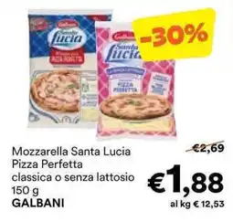 Unes Mozzarella Santa Lucia Pizza Perfetta classica o senza lattosio GALBANI offerta