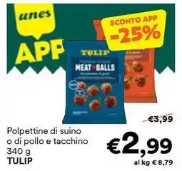Unes Polpettine di suino o di pollo e tacchino TULIP offerta