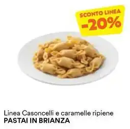 Unes Linea Casoncelli e caramelle ripiene PASTAI IN BRIANZA offerta