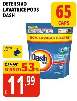Tigros Detersivo lavatrice pods DASH offerta