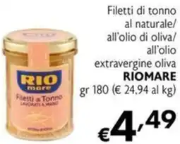 Maxi Supermercati Filetti di tonno al naturale/ all'olio di oliva/ all'olio extravergine oliva RIOMARE offerta
