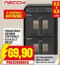 Risparmio Casa NECCHI FRIGGITRICE AD ARIA VERTICALE 5,5+5,5LT NK122 offerta