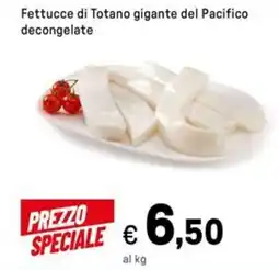 Iper La Grande Fettucce di Totano gigante del Pacifico decongelate offerta