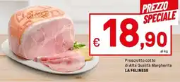 Iper La Grande Prosciutto cotto di Alta Qualità Margherita LA FELINESE offerta