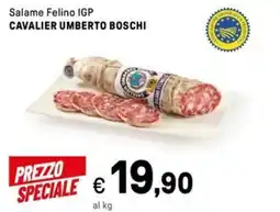 Iper La Grande Salame Felino IGP CAVALIER UMBERTO BOSCHI offerta