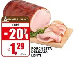 Il Gigante Porchetta delicata lenti offerta