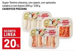 Iper La Grande Super Tomino classico, con speck, con spianata calabra o con bacon CASEIFICIO PEZZANA offerta