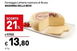 Iper La Grande Formaggio Latteria nostrano di Bruna MADONNA DELLA NEVE offerta