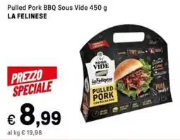 Iper La Grande Pulled Pork BBQ Sous Vide LA FELINESE offerta