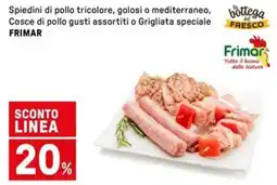 Iper La Grande Spiedini di pollo tricolore, golosi o mediterraneo, Cosce di pollo o Grigliata speciale FRIMAR offerta