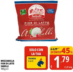 Tigros Mozzarella fior di latte SABELLI offerta