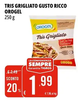 Tigros Tris grigliato gusto ricco OROGEL offerta