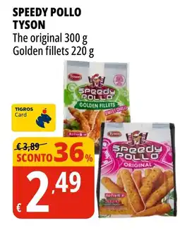 Tigros Speedy pollo TYSON offerta