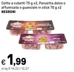 Iper La Grande Cotto a cubetti,Pancetta dolce o affumicata o guanciale in stick NEGRONI offerta