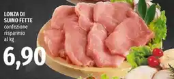 Famila Superstore Lonza di suino fette confezione risparmio offerta
