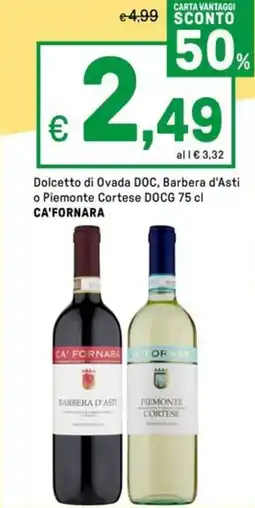Iper La Grande Dolcetto di Ovada DOC, Barbera d'Asti o Piemonte Cortese DOCG CA'FORNARA offerta