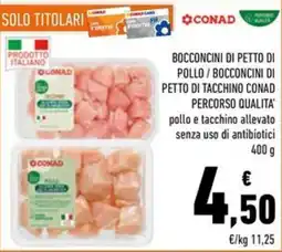 Conad Bocconcini di petto di pollo/bocconcini di petto di tacchino CONAD PERCORSO QUALITA' offerta