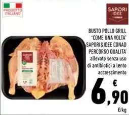 Conad Busto pollo grill "come una volta" SAPORI&IDEE CONAD PERCORSO QUALITA' offerta