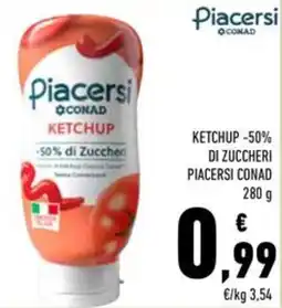 Conad Ketchup -50% di zuccheri PIACERSI CONAD offerta