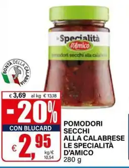 Il Gigante Pomodori secchi alla calabrese le specialità D'AMICO offerta