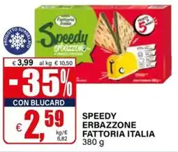 Il Gigante Speedy erbazzone FATTORIA ITALIA offerta