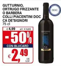 Il Gigante Gutturnio, ortrugo frizzante do.c o barbera colli piacentini DOC CA DE'SIGNORI offerta