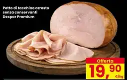 Eurospar Petto di tacchino arrosto senza conservanti Despar Premium offerta