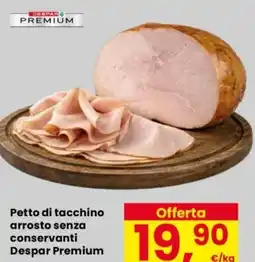 Despar Petto di tacchino arrosto senza conservanti Despar Premium offerta