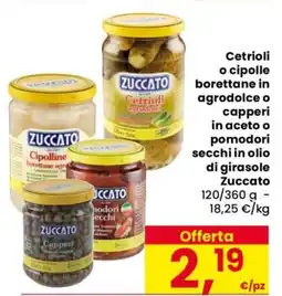Despar Cetrioli o cipolle borettane in agrodolce o capperi in aceto o pomodori secchi in olio di girasole Zuccato offerta